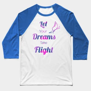 Let your dreams take flight Baseball T-Shirt